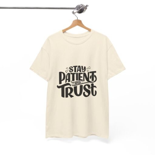 Stay Patient And Trust Printed Tee - Unisex Heavy Cotton T-Shirt - Casual Wear - Image 8