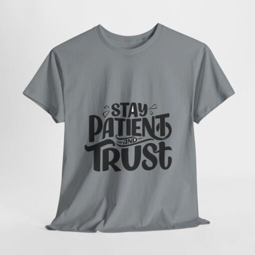 Stay Patient And Trust Printed Tee - Unisex Heavy Cotton T-Shirt - Casual Wear - Image 196