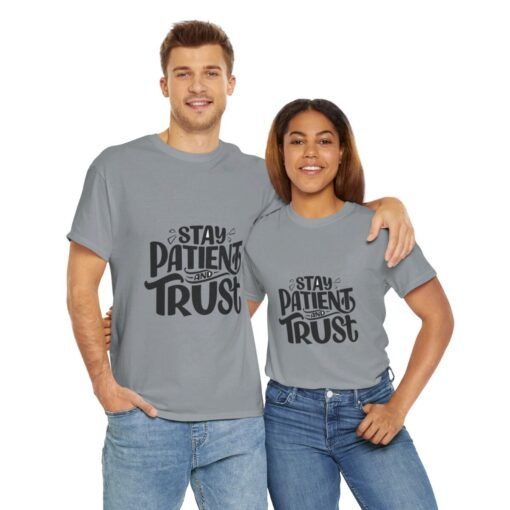 Stay Patient And Trust Printed Tee - Unisex Heavy Cotton T-Shirt - Casual Wear - Image 213