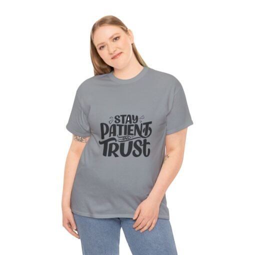 Stay Patient And Trust Printed Tee - Unisex Heavy Cotton T-Shirt - Casual Wear - Image 202