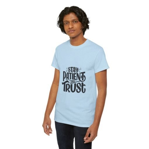 Stay Patient And Trust Printed Tee - Unisex Heavy Cotton T-Shirt - Casual Wear - Image 290