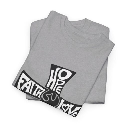 Faith Hope and Love Printed Tee - Unisex Heavy Cotton T-Shirt - Casual Wear - Image 141