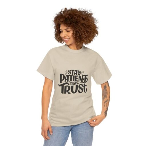 Stay Patient And Trust Printed Tee - Unisex Heavy Cotton T-Shirt - Casual Wear - Image 120