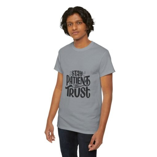 Stay Patient And Trust Printed Tee - Unisex Heavy Cotton T-Shirt - Casual Wear - Image 209