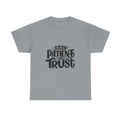 Stay Patient And Trust Printed Tee - Unisex Heavy Cotton T-Shirt - Casual Wear - Image 191