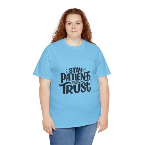 Stay Patient And Trust Printed Tee - Unisex Heavy Cotton T-Shirt - Casual Wear - Image 259