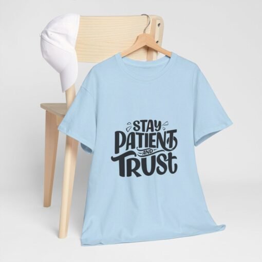 Stay Patient And Trust Printed Tee - Unisex Heavy Cotton T-Shirt - Casual Wear - Image 279