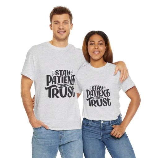 Stay Patient And Trust Printed Tee - Unisex Heavy Cotton T-Shirt - Casual Wear - Image 105