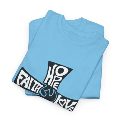 Faith Hope and Love Printed Tee - Unisex Heavy Cotton T-Shirt - Casual Wear - Image 249