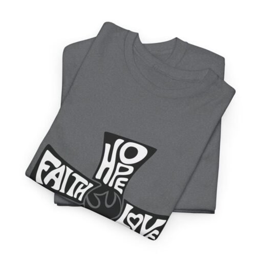 Faith Hope and Love Printed Tee - Unisex Heavy Cotton T-Shirt - Casual Wear - Image 222