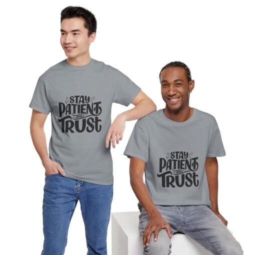 Stay Patient And Trust Printed Tee - Unisex Heavy Cotton T-Shirt - Casual Wear - Image 215