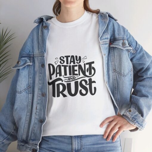 Stay Patient And Trust Printed Tee - Unisex Heavy Cotton T-Shirt - Casual Wear - Image 28