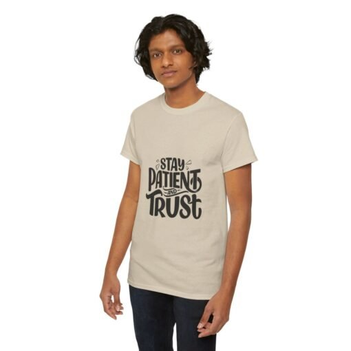 Stay Patient And Trust Printed Tee - Unisex Heavy Cotton T-Shirt - Casual Wear - Image 128