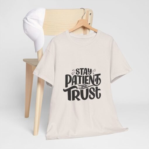 Stay Patient And Trust Printed Tee - Unisex Heavy Cotton T-Shirt - Casual Wear - Image 144