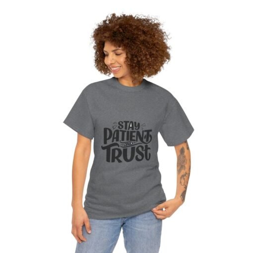 Stay Patient And Trust Printed Tee - Unisex Heavy Cotton T-Shirt - Casual Wear - Image 228