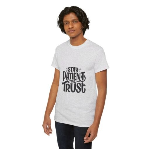 Stay Patient And Trust Printed Tee - Unisex Heavy Cotton T-Shirt - Casual Wear - Image 74