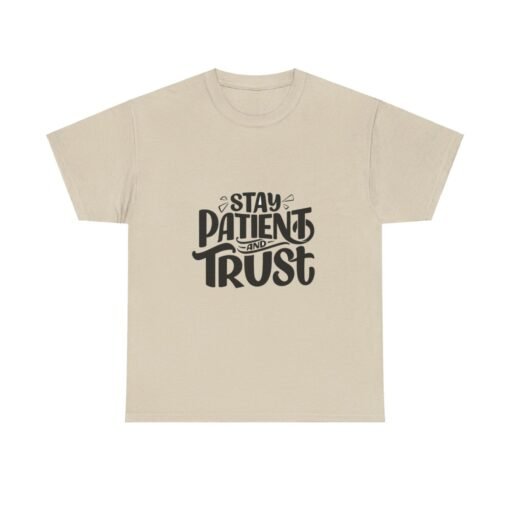 Stay Patient And Trust Printed Tee - Unisex Heavy Cotton T-Shirt - Casual Wear - Image 110