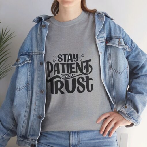 Stay Patient And Trust Printed Tee - Unisex Heavy Cotton T-Shirt - Casual Wear - Image 163