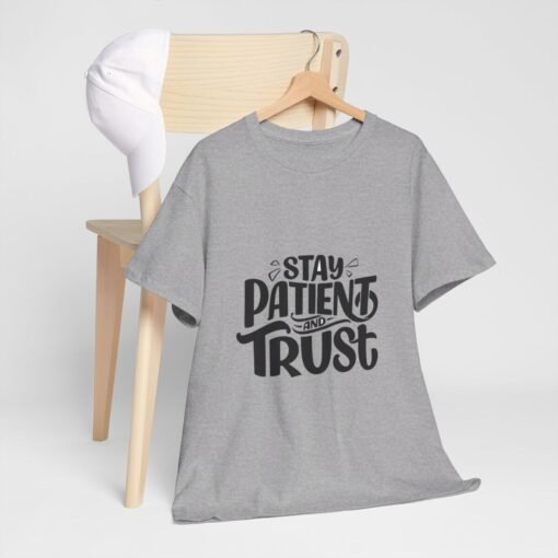 Stay Patient And Trust Printed Tee - Unisex Heavy Cotton T-Shirt - Casual Wear - Image 171