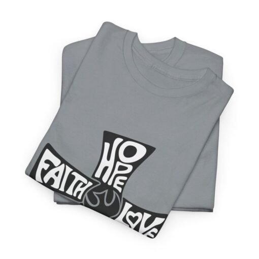 Faith Hope and Love Printed Tee - Unisex Heavy Cotton T-Shirt - Casual Wear - Image 195