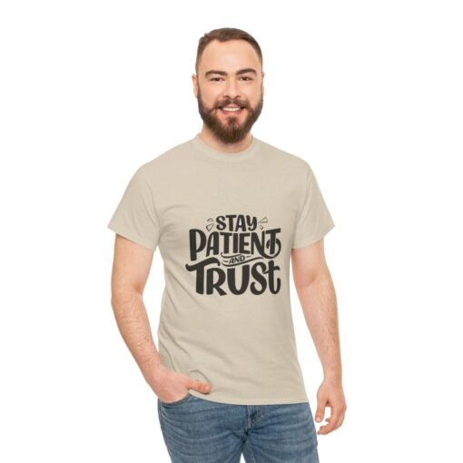 Stay Patient And Trust Printed Tee - Unisex Heavy Cotton T-Shirt - Casual Wear - Image 122