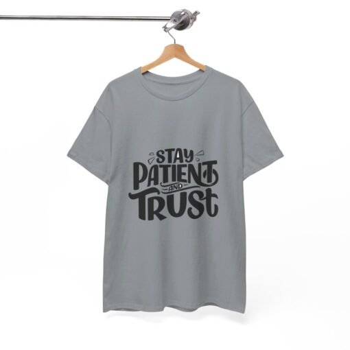 Stay Patient And Trust Printed Tee - Unisex Heavy Cotton T-Shirt - Casual Wear - Image 197