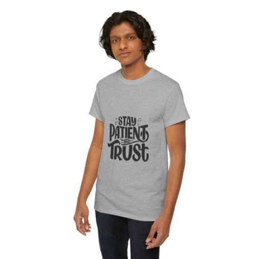 Stay Patient And Trust Printed Tee - Unisex Heavy Cotton T-Shirt - Casual Wear - Image 182