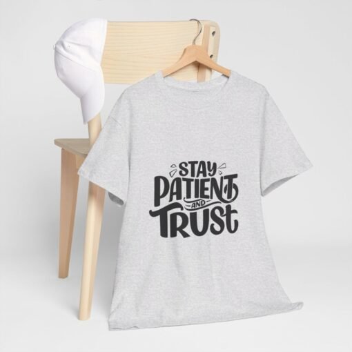 Stay Patient And Trust Printed Tee - Unisex Heavy Cotton T-Shirt - Casual Wear - Image 90