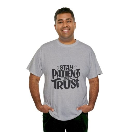 Stay Patient And Trust Printed Tee - Unisex Heavy Cotton T-Shirt - Casual Wear - Image 180