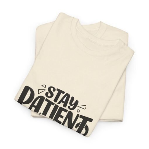 Stay Patient And Trust Printed Tee - Unisex Heavy Cotton T-Shirt - Casual Wear - Image 6