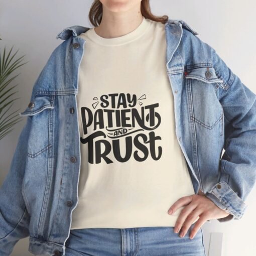 Stay Patient And Trust Printed Tee - Unisex Heavy Cotton T-Shirt - Casual Wear