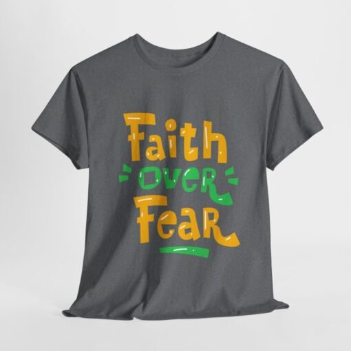 Faith Over Fear Printed Tee - Unisex Heavy Cotton T-Shirt - Casual Wear - Image 142