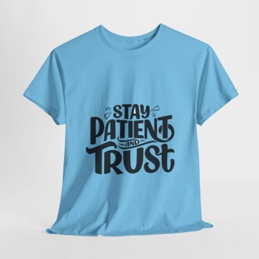 Stay Patient And Trust Printed Tee - Unisex Heavy Cotton T-Shirt - Casual Wear - Image 250