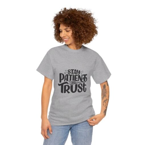 Stay Patient And Trust Printed Tee - Unisex Heavy Cotton T-Shirt - Casual Wear - Image 174