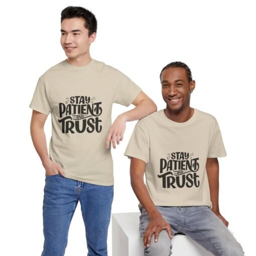 Stay Patient And Trust Printed Tee - Unisex Heavy Cotton T-Shirt - Casual Wear - Image 134