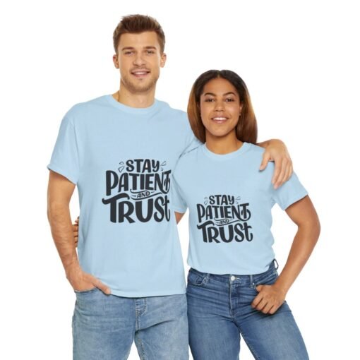 Stay Patient And Trust Printed Tee - Unisex Heavy Cotton T-Shirt - Casual Wear - Image 294