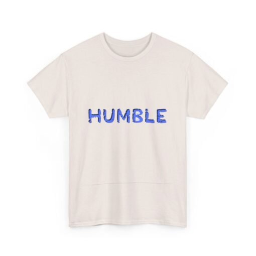 Humble Printed Tee - Unisex Heavy Cotton T-Shirt - Casual Wear - Image 112