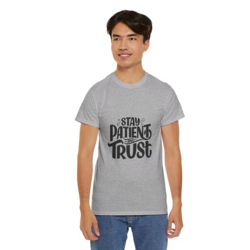 Stay Patient And Trust Printed Tee - Unisex Heavy Cotton T-Shirt - Casual Wear - Image 184