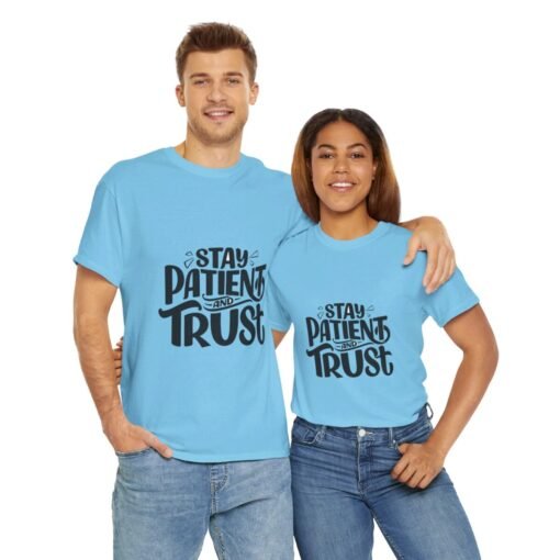 Stay Patient And Trust Printed Tee - Unisex Heavy Cotton T-Shirt - Casual Wear - Image 267