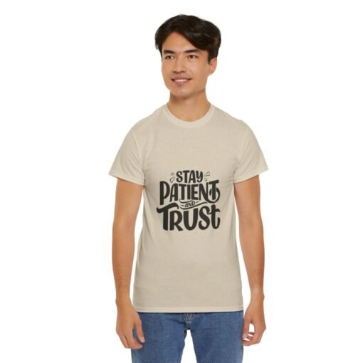 Stay Patient And Trust Printed Tee - Unisex Heavy Cotton T-Shirt - Casual Wear - Image 130