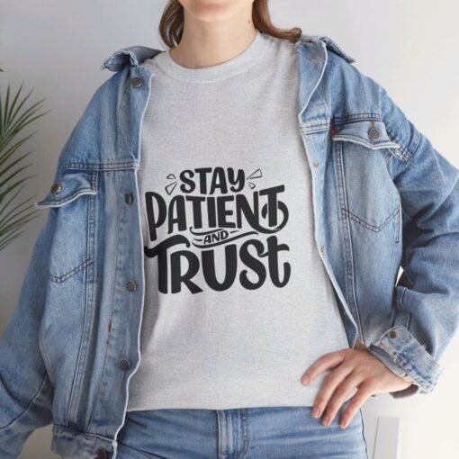 Stay Patient And Trust Printed Tee - Unisex Heavy Cotton T-Shirt - Casual Wear - Image 82