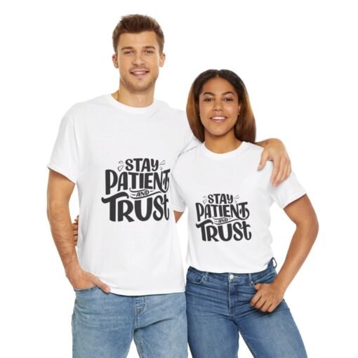 Stay Patient And Trust Printed Tee - Unisex Heavy Cotton T-Shirt - Casual Wear - Image 51