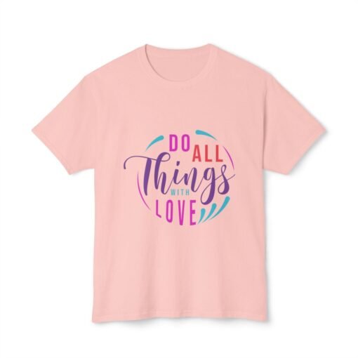 Do All Things With Love Unisex HD Cotton™ T-shirt - Image 14