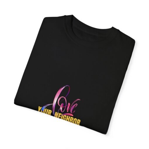 Garment-Dyed T-Shirt with 'Love Your Neighbor As Yourself' Design - Unisex Casual Wear - Image 19