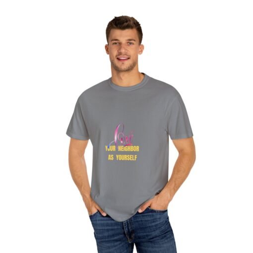 Garment-Dyed T-Shirt with 'Love Your Neighbor As Yourself' Design - Unisex Casual Wear - Image 16