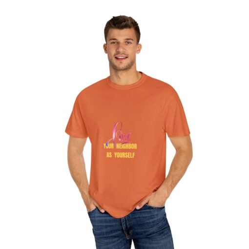 Garment-Dyed T-Shirt with 'Love Your Neighbor As Yourself' Design - Unisex Casual Wear - Image 12