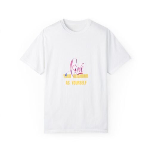 Garment-Dyed T-Shirt with 'Love Your Neighbor As Yourself' Design - Unisex Casual Wear - Image 5