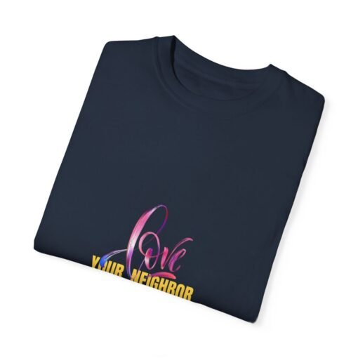 Garment-Dyed T-Shirt with 'Love Your Neighbor As Yourself' Design - Unisex Casual Wear - Image 23