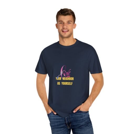 Garment-Dyed T-Shirt with 'Love Your Neighbor As Yourself' Design - Unisex Casual Wear - Image 24