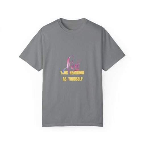 Garment-Dyed T-Shirt with 'Love Your Neighbor As Yourself' Design - Unisex Casual Wear - Image 13